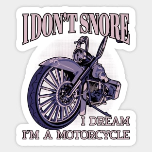 I don't snore,I dream i'm a motorcycle,funny motorbike Sticker